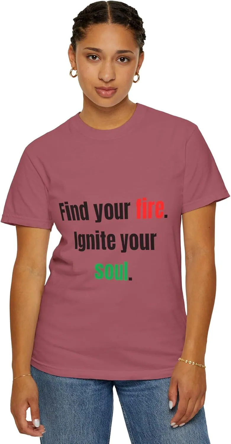 Find Your Fire. Ignite Your Soul. Inspirational Apparel for Dreamers, Doers & Trailblazers, Comfortable, Motivating Style
