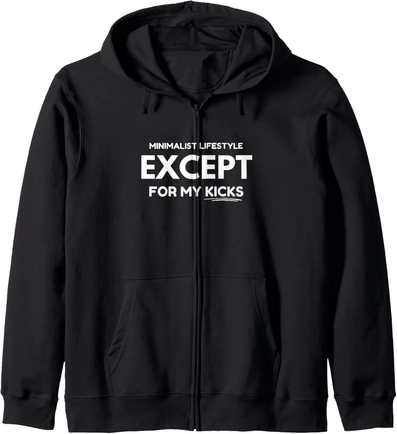 minimalist lifestyle EXCEPT for my kicks Zip Hoodie