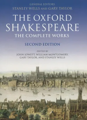 The Oxford Shakespeare. The Complete Works (Oxford World's Classics) (Oxford Shakespeare S) 2nd Edition