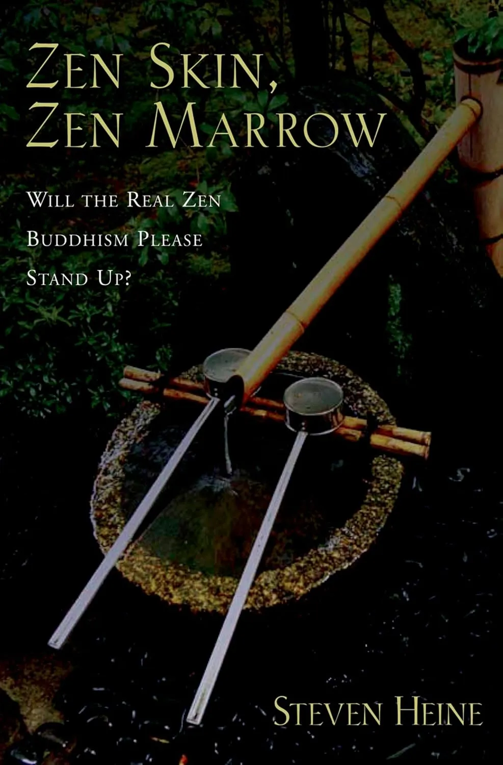 Zen Skin, Zen Marrow: Will the Real Zen Buddhism Please Stand Up? 1st Edition